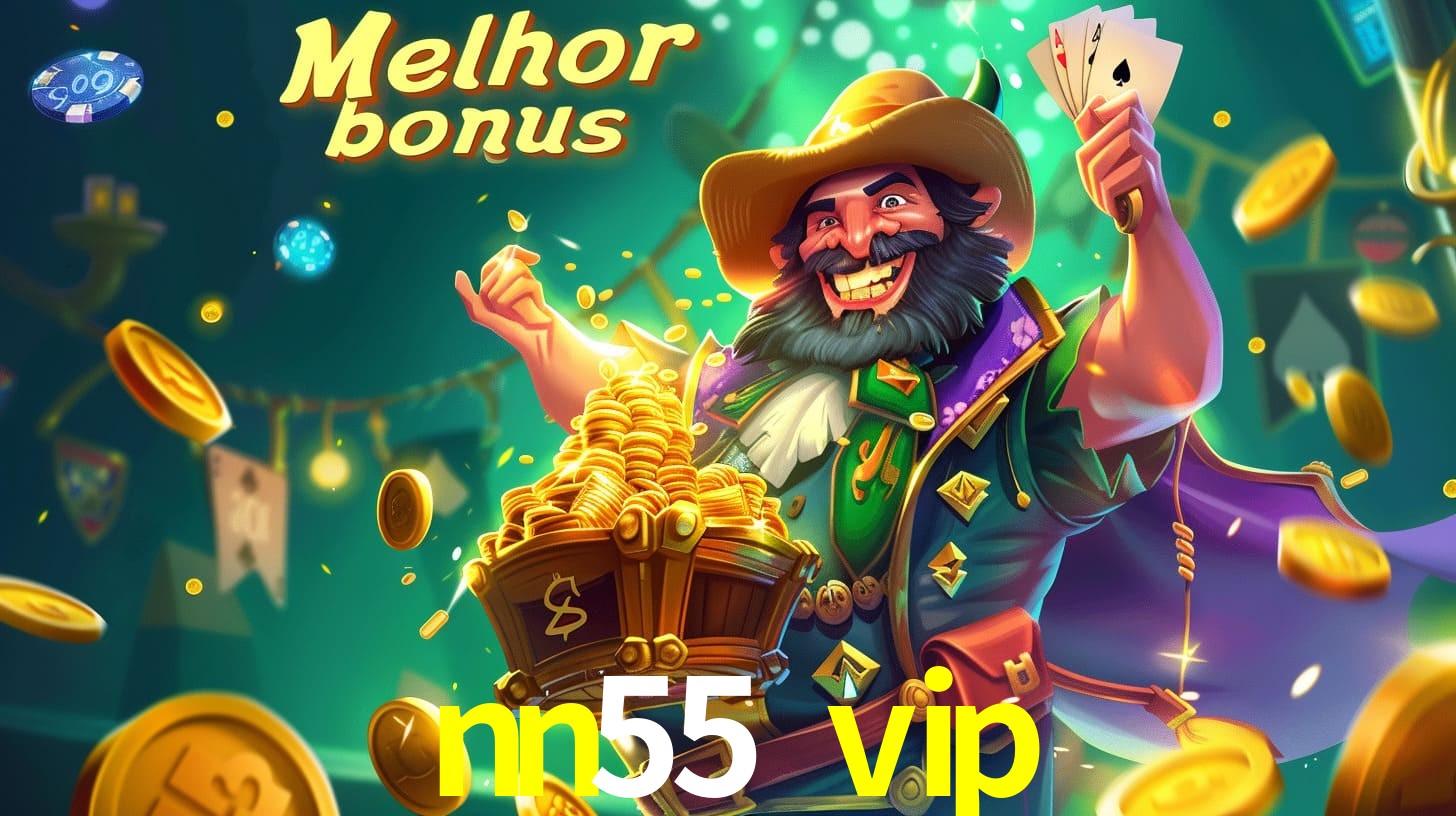 nn55 vip Aproveite o bônus